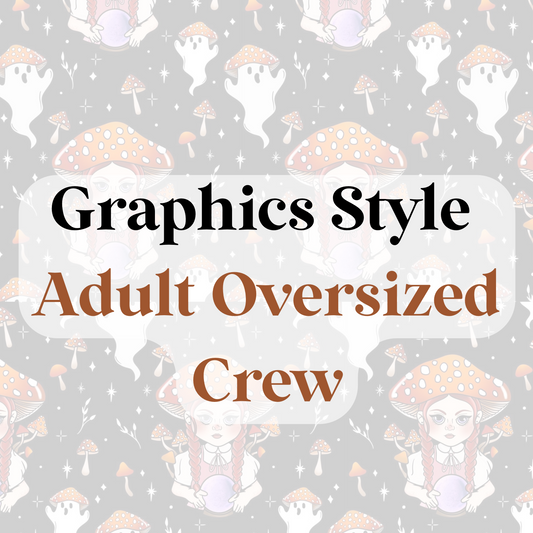 Graphics Style - Adult Oversized Crew